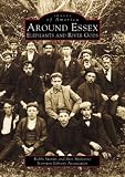 Around Essex CT: Elephants and River Gods (Images of America)