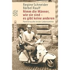 Nimm die M�nner, wie sie sind - es gibt keine anderen. Partnersuche in der Lebensmitte