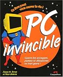 PC invincible - Contre les attaques, pannes et d�sastres en tout genre