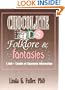 Chocolate Fads, Folklore, & Fantasies: 1,000+ Chunks of Chocolate Information
