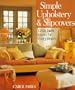 Simple Upholstery & Slipcovers: Great New Looks For Every Room