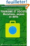 Tourisme et soci�t� : Mutations, enje...