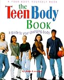 The Teen Body Book: A Guide to Your Changing Body (Your Body, Yourself)