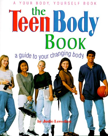 The Teen Body Book: A Guide to Your Changing Body (Your Body Yourself)