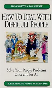 Dealing with difficult people by rick brinkman rick kirschner essay 06 picture