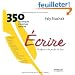 Ecrire, un plaisir � la port�e de tous : 350 techniques d'�criture cr�ative