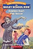 Zombies Dont Play Soccer (The Adventures of the Bailey School Kids, #15)