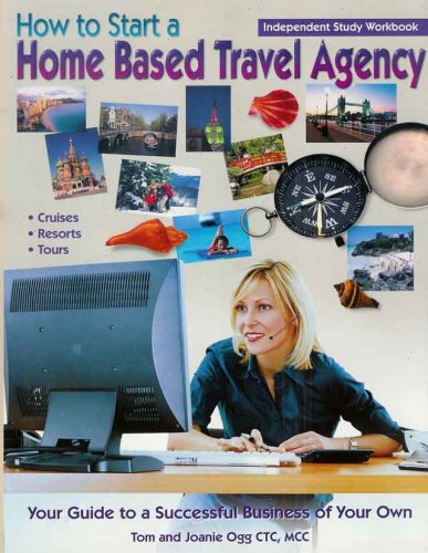 How to Start a Home Based Travel Agency Independent Study Workbook