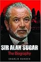 Sir Alan Sugar: The Biography