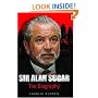 Sir Alan Sugar: The Biography