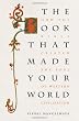 Image of The Book that Made Your World: How the Bible Created the Soul of Western Civilization