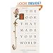 The Book that Made Your World: How the Bible Created the Soul of Western Civilization