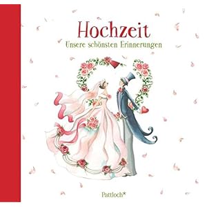 Hochzeit - Unsere schönsten Erinnerungen: Erinnerungsalbum