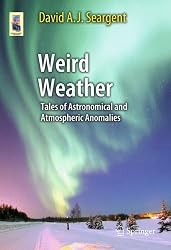 Weird Weather: Tales of Astronomical and Atmospheric Anomalies (Astronomers' Universe)