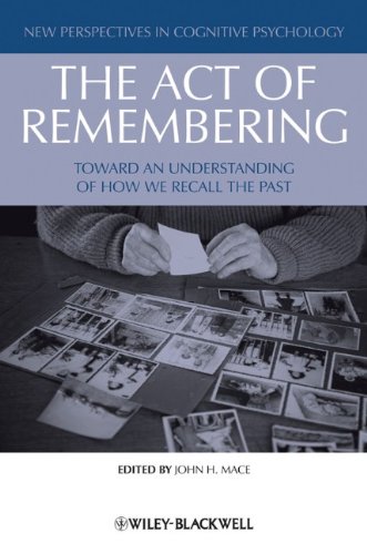 The Act of Remembering: Toward an Understanding of How We Recall the Past (New Perspectives in Cognitive Psychology)