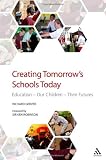 Creating Tomorrows Schools Today: Education - Our Children - Their Futures