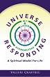 Universe Responding: A Spiritual Model For Life