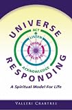 Universe Responding: A Spiritual Model For Life