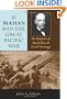 If Mahan Ran the Great Pacific War: An Analysis of World War II Naval Strategy