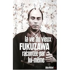 La vie du vieux Fukuzawa racont�e par lui-m�me