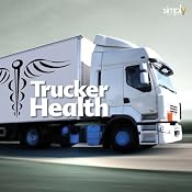 Truckers Health: A Wellness Guide | [Deaver Brown]