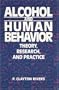 Alcohol and Human Behavior: Theory, Research and Practice