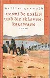 Henri de Roslin und die Sklavenkarawane (Die Tempelritter) - Mattias Gerwald
