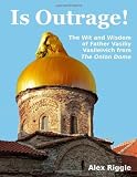 Is Outrage! The Wit and Wisdom of Father Vasiliy Vasileivich from The Onion Dome