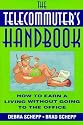 The Telecommuter's Handbook: How to Earn a Living Without Going to the Office
