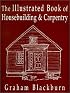 The Illustrated Book of Housebuilding and Carpentry
