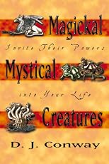 Magickal Mystical Creatures: Invite Their Powers Into Your Life