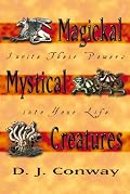 Magickal Mystical Creatures: Invite Their Powers Into Your Life