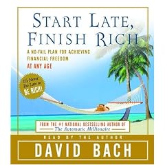 Start Late, Finish Rich: A No-Fail Plan for Achieiving Financial Freedom at Any Age