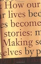 How Our Lives Become Stories: Making Selves