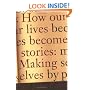 How Our Lives Become Stories: Making Selves