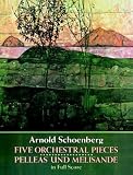 Five Orchestral Pieces and Pelleas und Melisande in Full Score