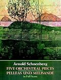 Five Orchestral Pieces and Pelleas und Melisande in Full Score