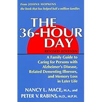 The 36-Hour Day: A Family Guide to Caring for Persons With Alzheimer's Disease, Related Dementing Illnesses, and Memory Loss in Later Life