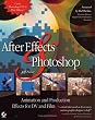 After Effects and Photoshop: Animation and Production Effects for DV and Film, Second Edition