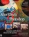 After Effects and Photoshop: Animation and Production Effects for DV and Film
