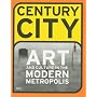 Century City: Art and Culture in the Modern Metropolis (Art Catalogue)