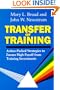 Transfer Of Training: Action-packed Strategies To Ensure High Payoff From Training Investment