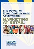The Power of Point-of-Purchase Advertising: Marketing At Retail