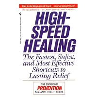 High-Speed Healing: The Fastest, Safest, And Most Effective Shortcuts To Lasting Relief