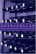 Keys to the Cellar: Strategies and Secrets of Wine Collecting