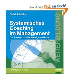 Systemisches Coaching im Management. Das Praxisbuch f�r Neueinsteiger und Profis
