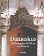 Damaskus. Verborgene Sch�tze im Orient