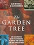 The Garden Tree: An Illustrated Guide to Choosing, Planting and Caring for 500 Garden Trees