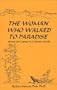 The Woman Who Walked to Paradise : Stories for Coping in a Chaotic World