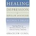 Healing Depression & Bipolar Disorder Without Drugs: Inspiring Stories of Restoring Mental Health Through Natural Therapies